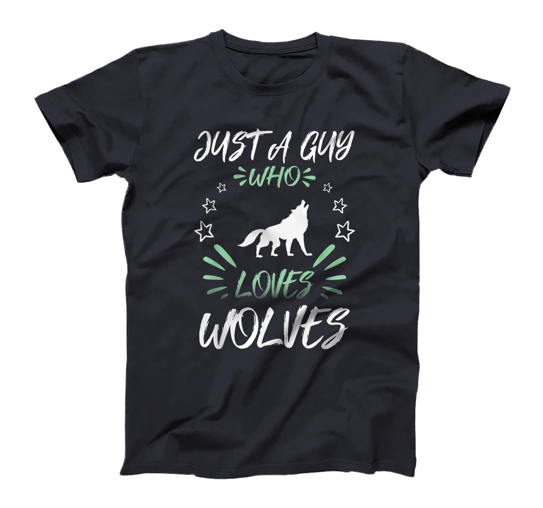 Just A Guy Who Loves Wolves T-Shirt