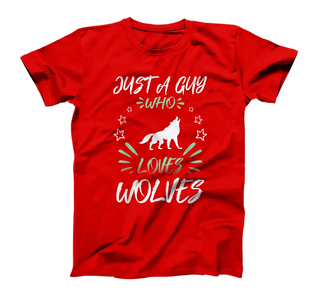 Just A Guy Who Loves Wolves T-Shirt