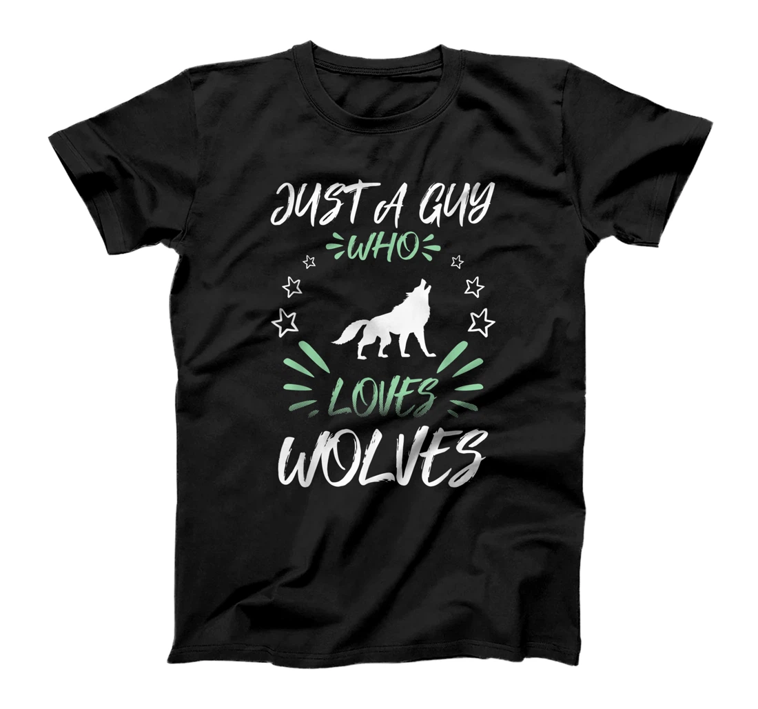 Just A Guy Who Loves Wolves T-Shirt