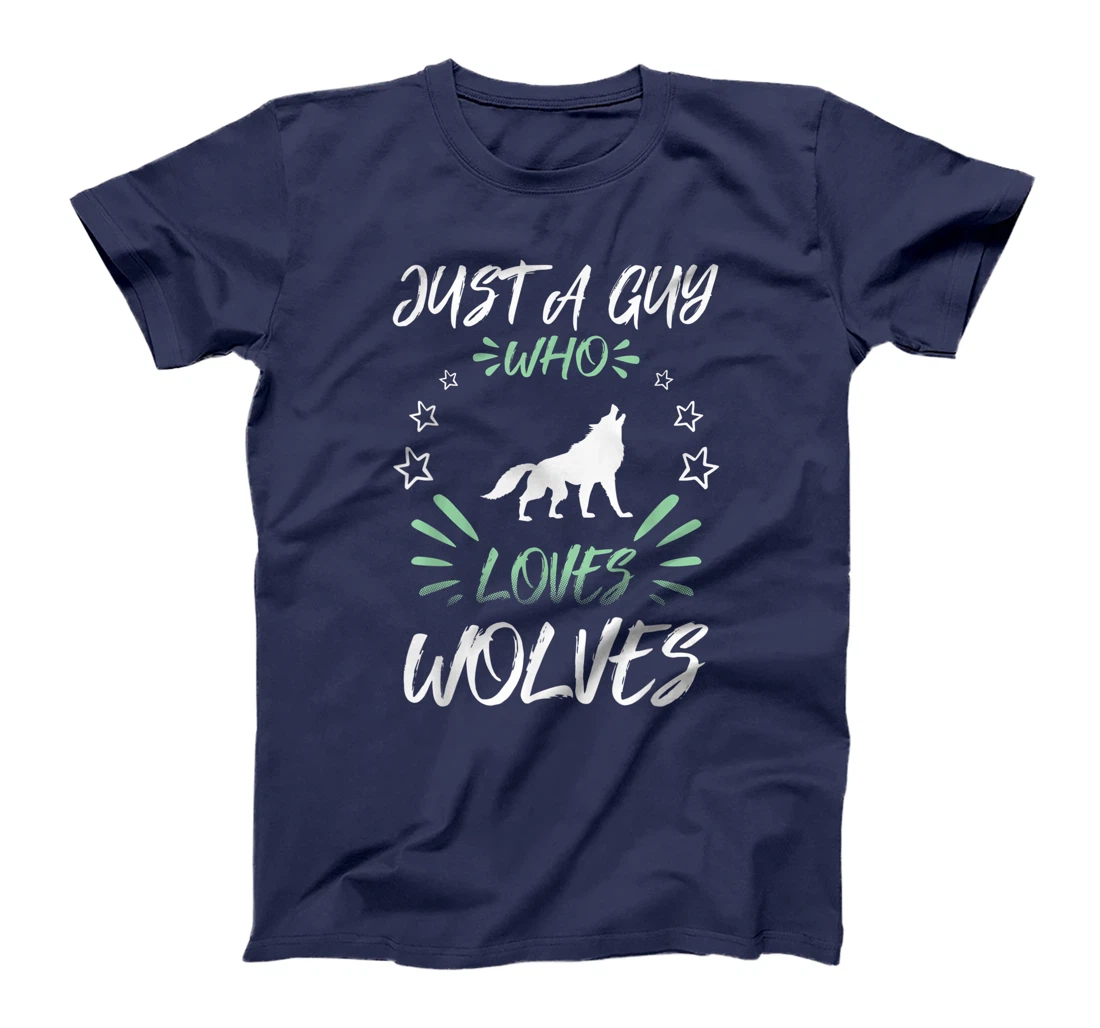 Just A Guy Who Loves Wolves T-Shirt