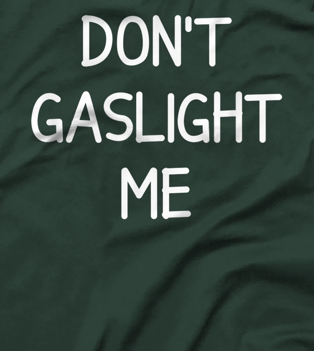 Don't Gaslight Me, Gift for Family T-Shirt