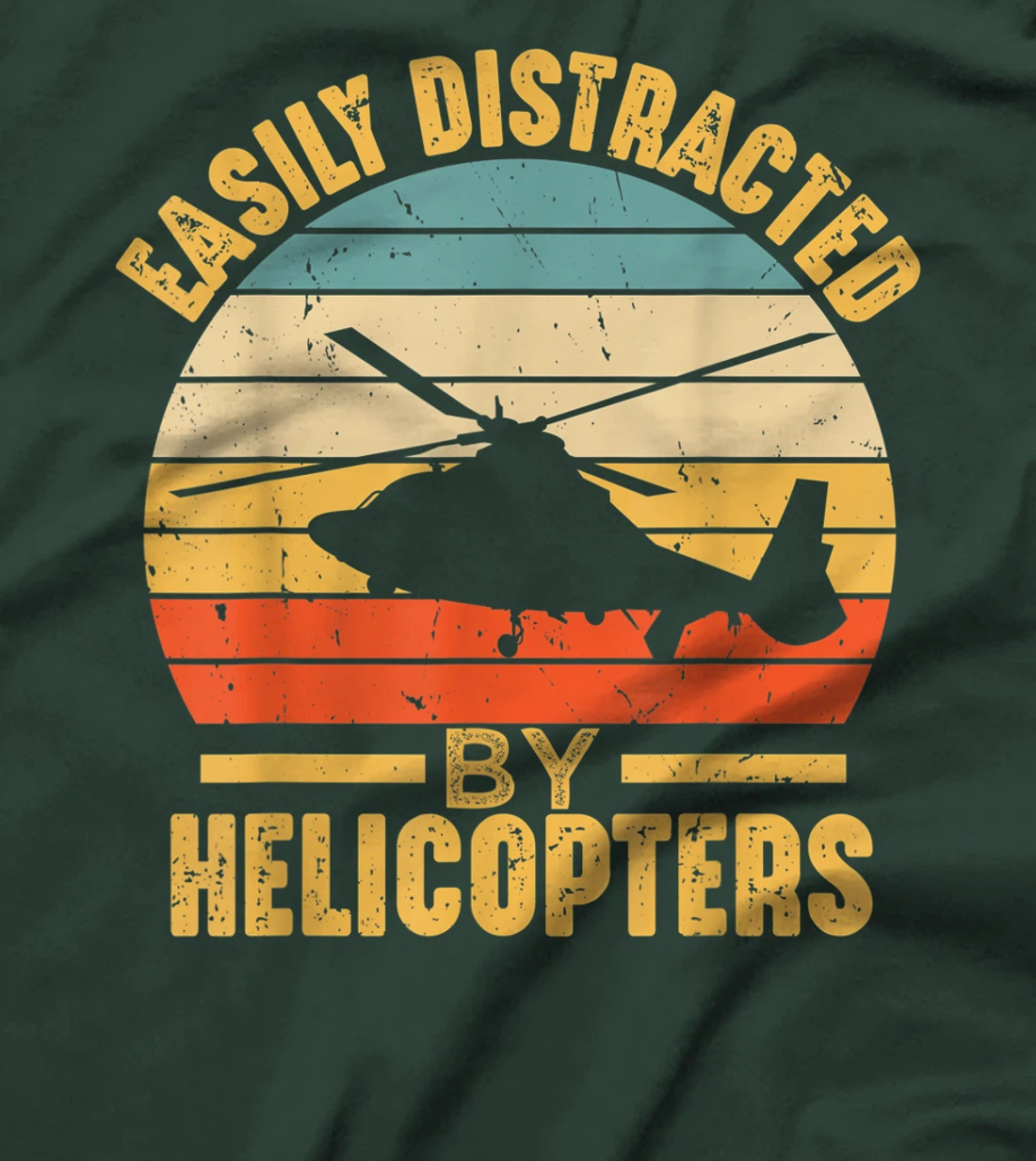 Easily Distracted By Helicopters Funny Pilot Aviation Gift T-Shirt
