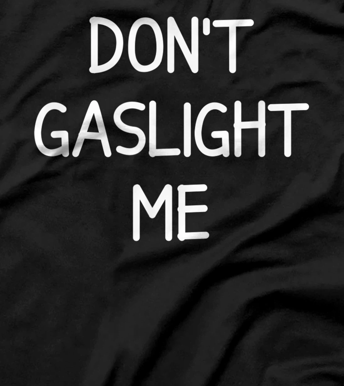 Don't Gaslight Me, Gift for Family T-Shirt