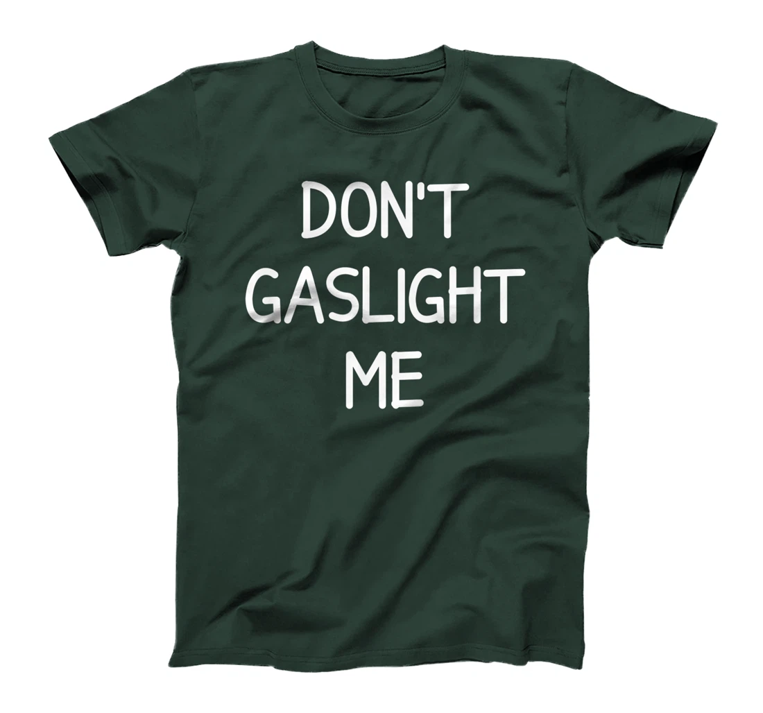 Don't Gaslight Me, Gift for Family T-Shirt