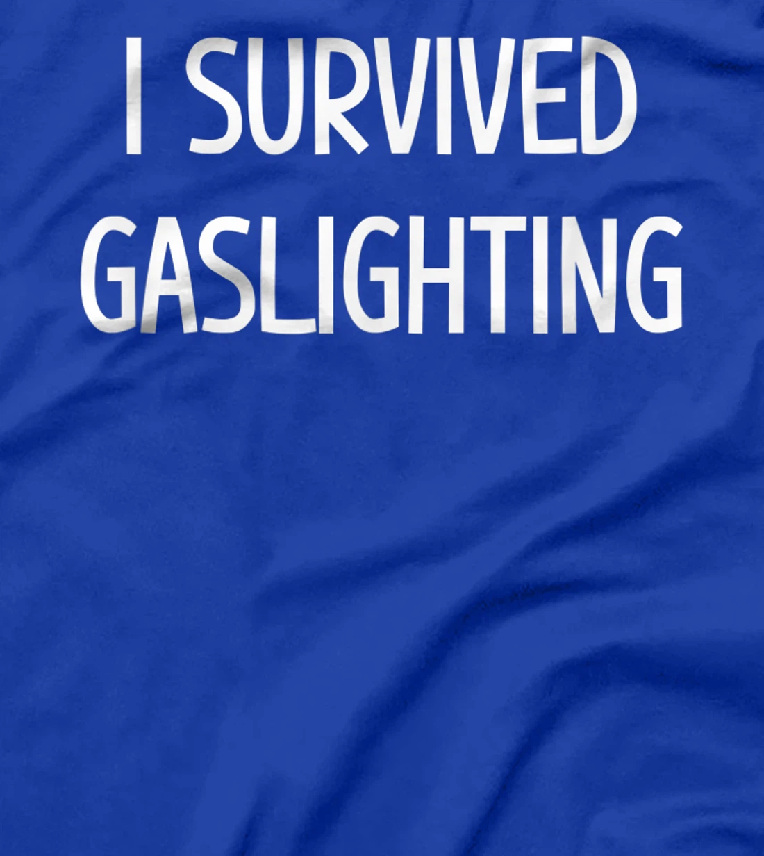 I Survived Gaslighting, Gift For Family T-Shirt