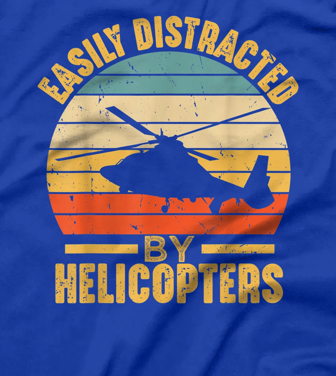 Easily Distracted By Helicopters Funny Pilot Aviation Gift T-Shirt