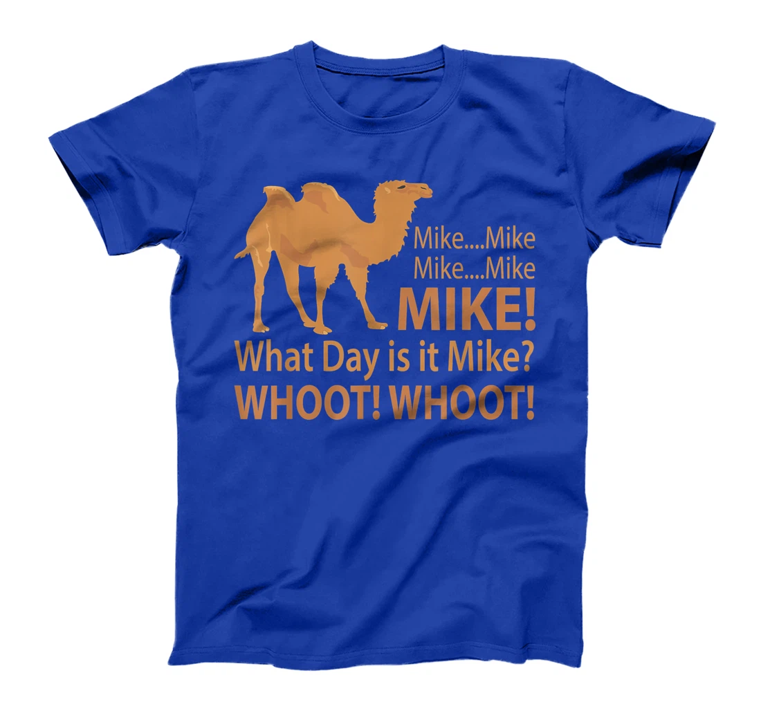 Mike Hump Day tshirt camel lover funny T-Shirt