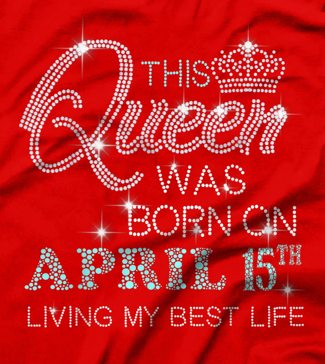 This Queen was born on April 15th living my best life T-Shirt