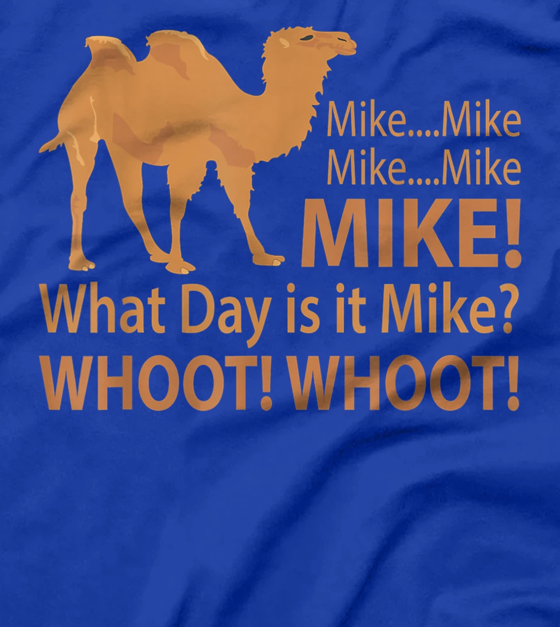Mike Hump Day tshirt camel lover funny T-Shirt