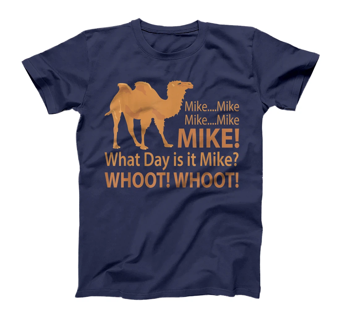 Mike Hump Day tshirt camel lover funny T-Shirt