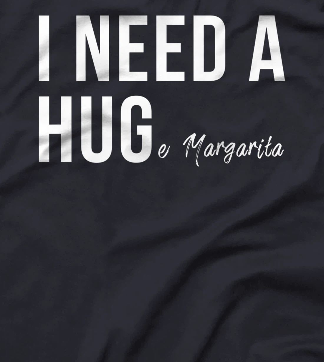 I Need A Huge Margarita Funny T Humor Marg Love Premium T-Shirt