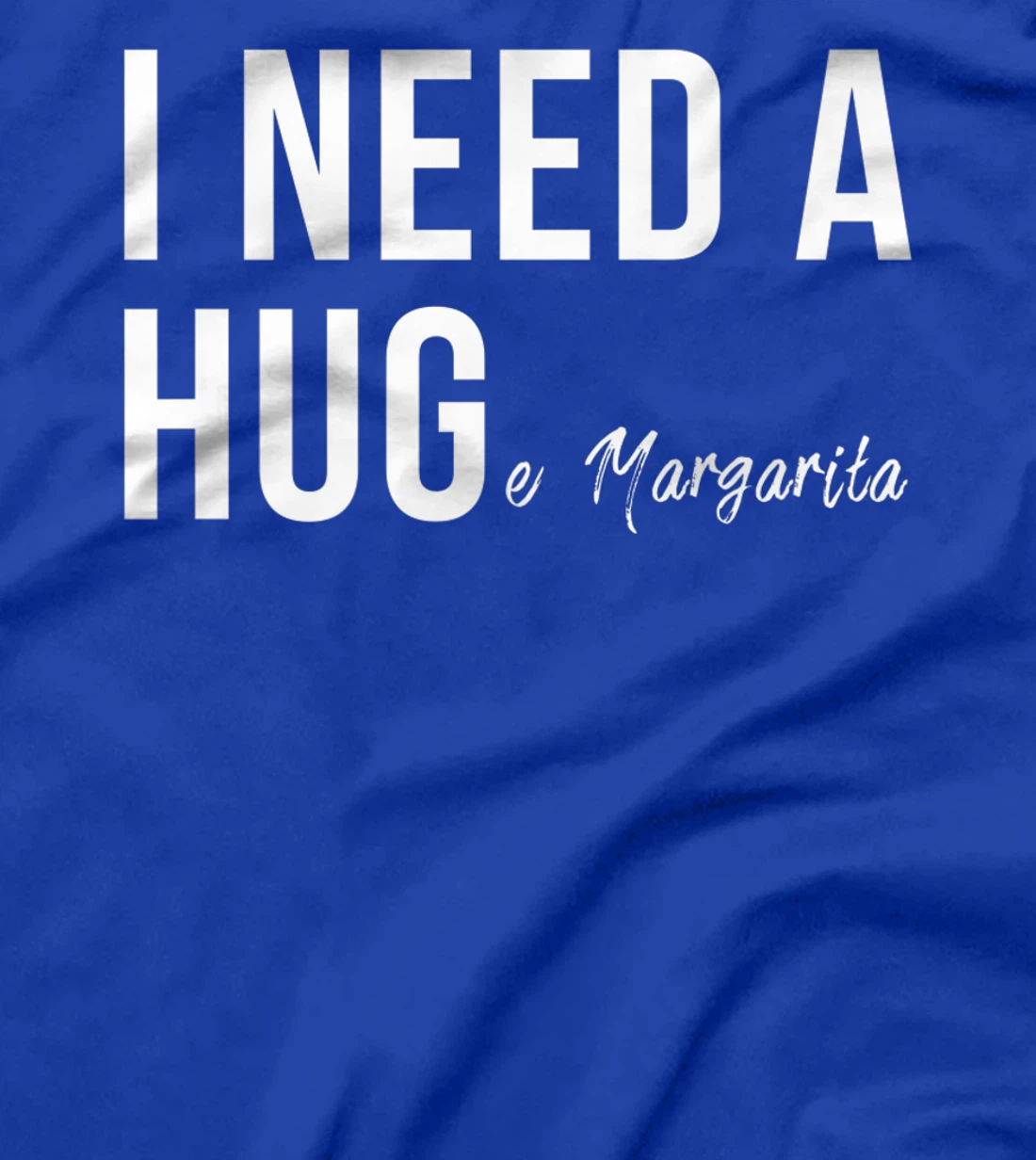 I Need A Huge Margarita Funny T Humor Marg Love Premium T-Shirt