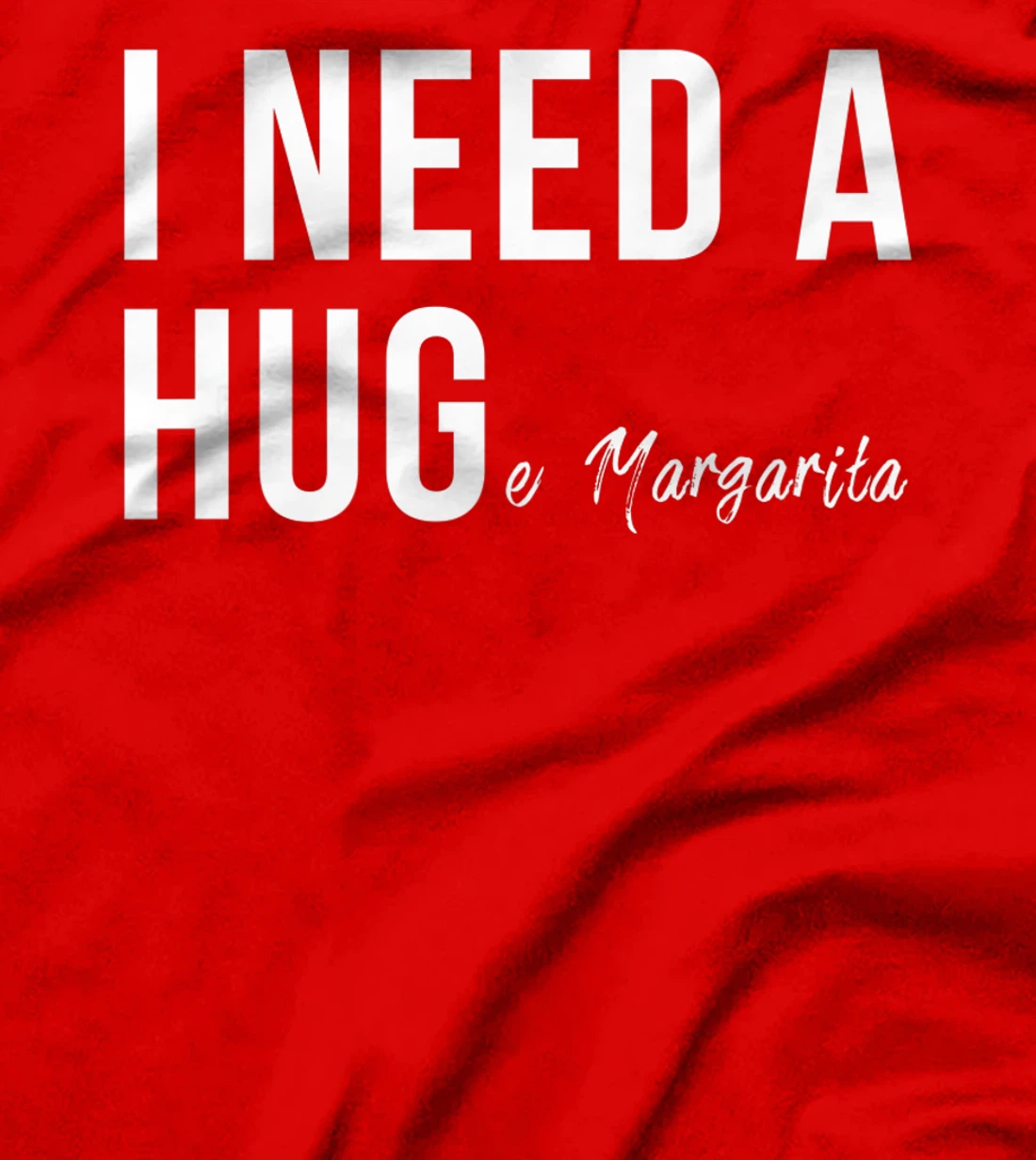 I Need A Huge Margarita Funny T Humor Marg Love Premium T-Shirt