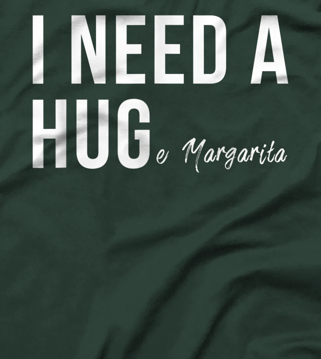 I Need A Huge Margarita Funny T Humor Marg Love T-Shirt