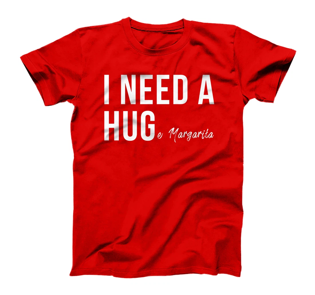 I Need A Huge Margarita Funny T Humor Marg Love Premium T-Shirt
