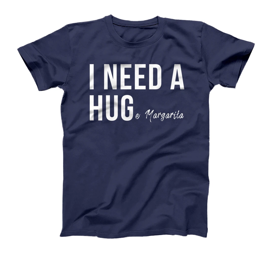 I Need A Huge Margarita Funny T Humor Marg Love Premium T-Shirt
