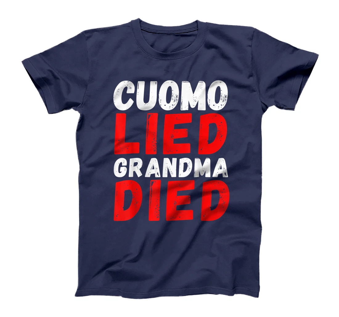 Cuomo Lied Grandma Died - Anti Andrew Cuomo, Arrest Cuomo T-Shirt