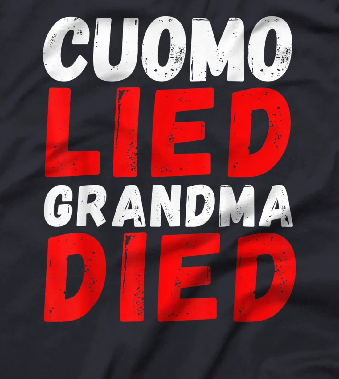 Cuomo Lied Grandma Died - Anti Andrew Cuomo, Arrest Cuomo T-Shirt