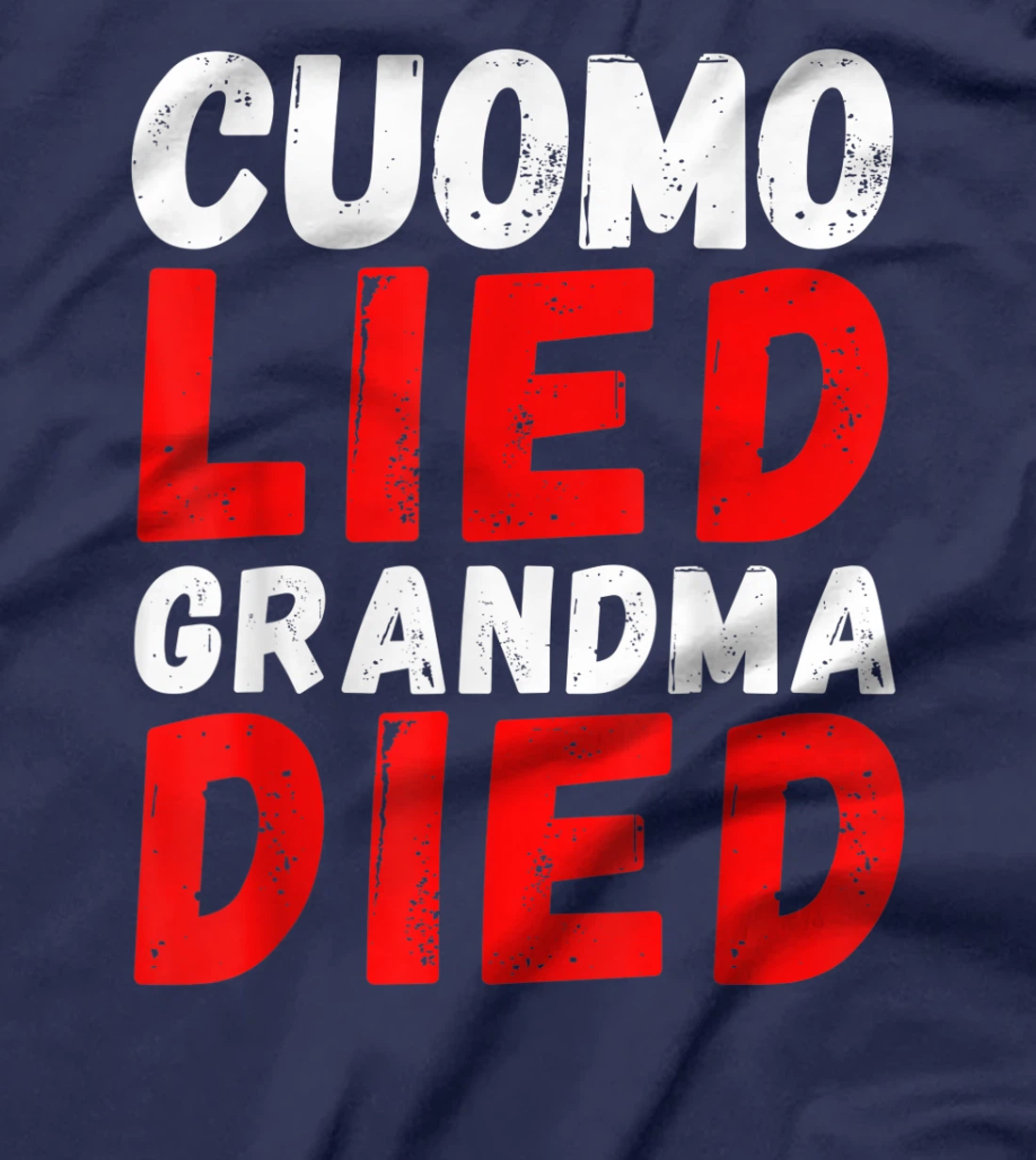 Cuomo Lied Grandma Died - Anti Andrew Cuomo, Arrest Cuomo T-Shirt