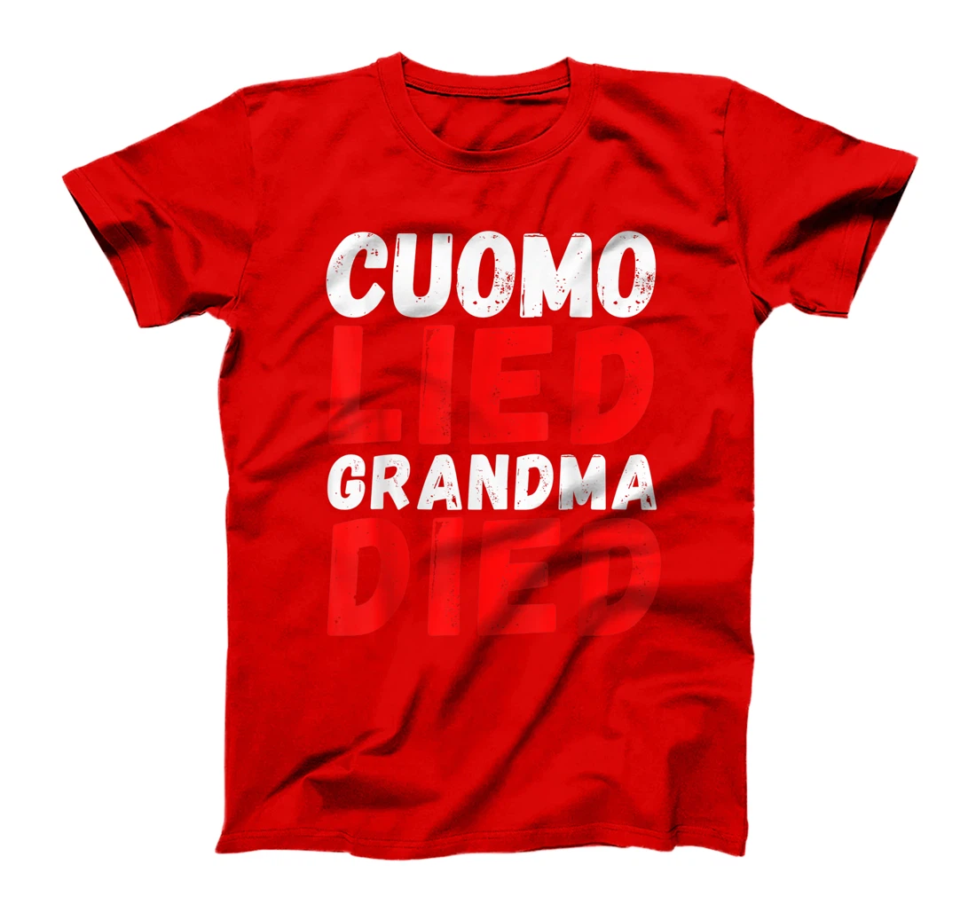 Cuomo Lied Grandma Died - Anti Andrew Cuomo, Arrest Cuomo T-Shirt