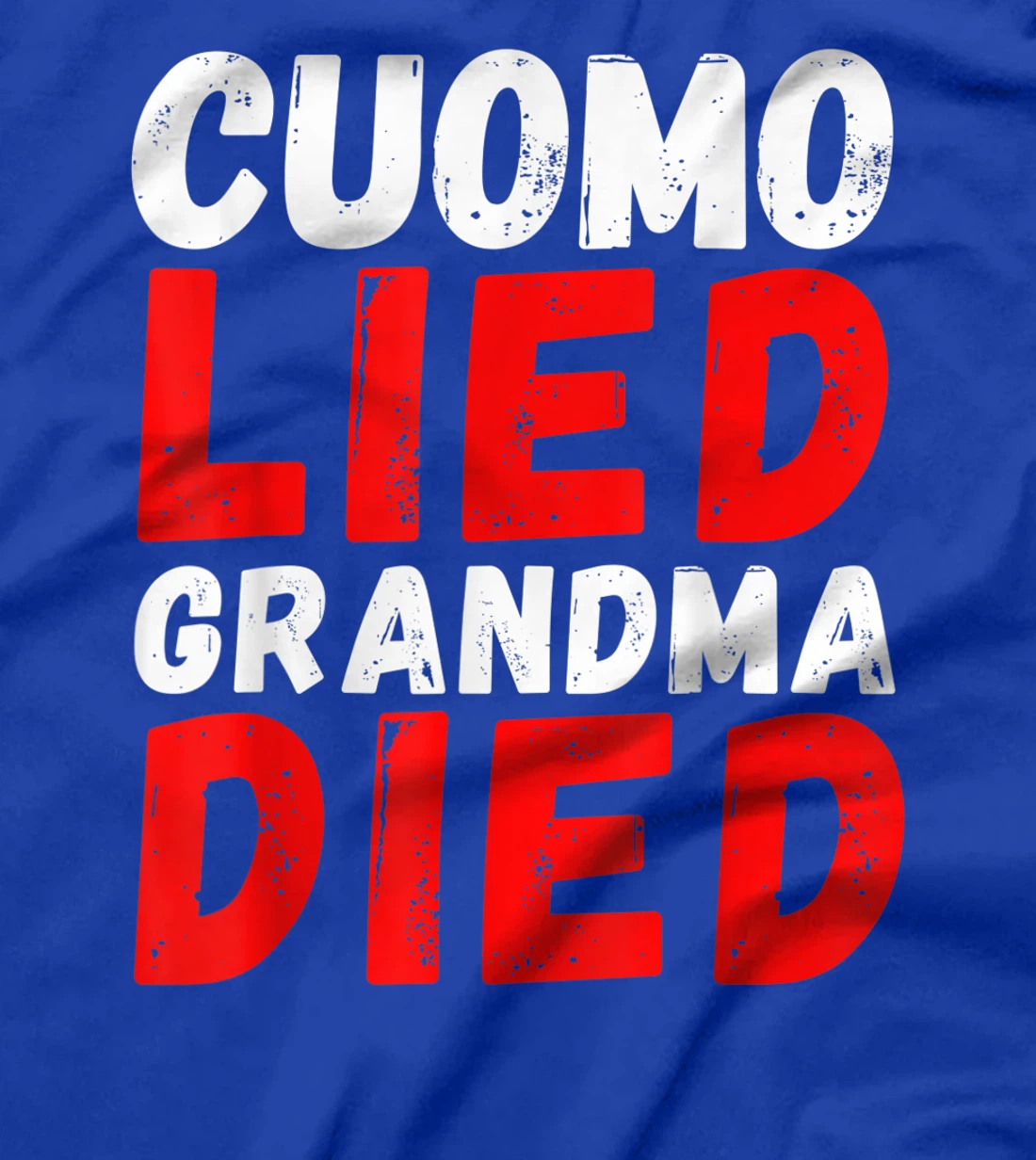 Cuomo Lied Grandma Died - Anti Andrew Cuomo, Arrest Cuomo T-Shirt