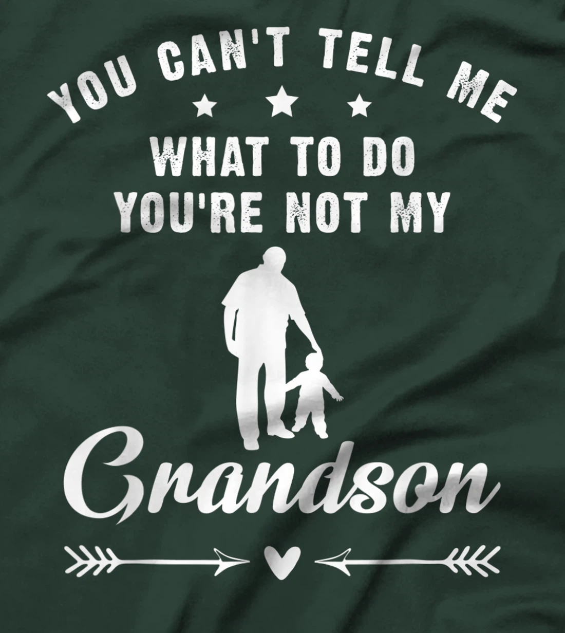 You Can't Tell Me What To Do You're Not My Grandson T-Shirt