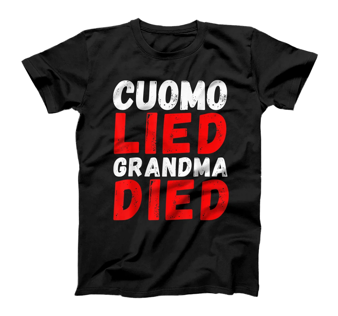 Cuomo Lied Grandma Died - Anti Andrew Cuomo, Arrest Cuomo T-Shirt