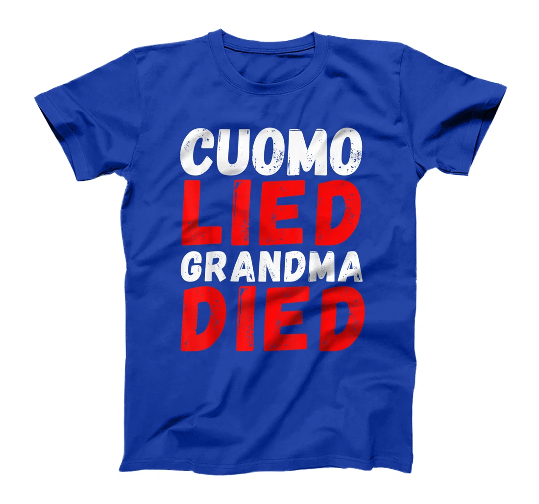 Cuomo Lied Grandma Died - Anti Andrew Cuomo, Arrest Cuomo T-Shirt