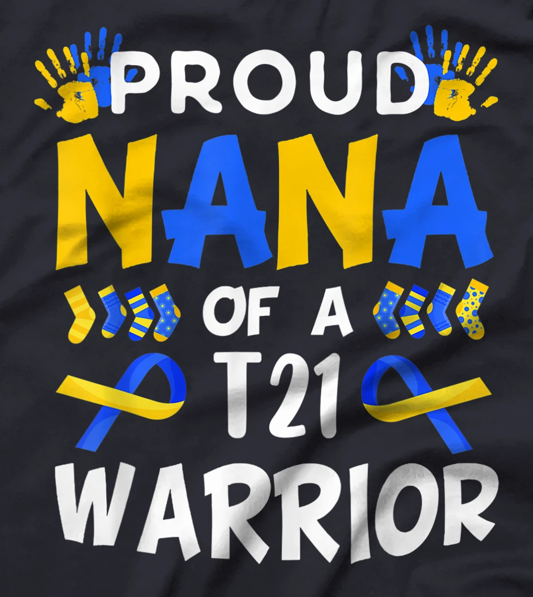 Proud Nana Of T21 Warrior Down Syndrome Awareness T-Shirt