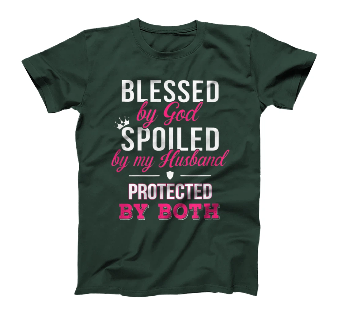 Blessed By God Spoiled By Husband Protected By Both T-Shirt