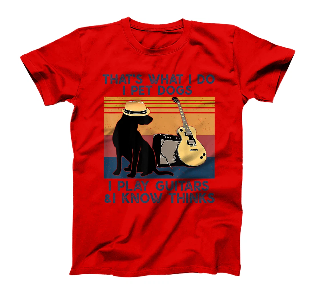 That's What I Do I Pet Dogs I Play Guitars & I Know vintage T-Shirt