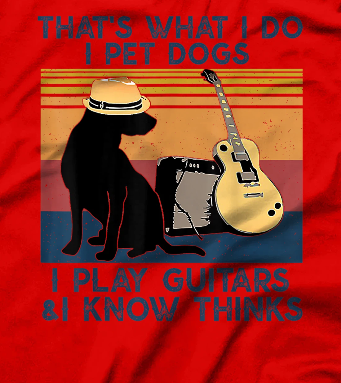That's What I Do I Pet Dogs I Play Guitars & I Know vintage T-Shirt
