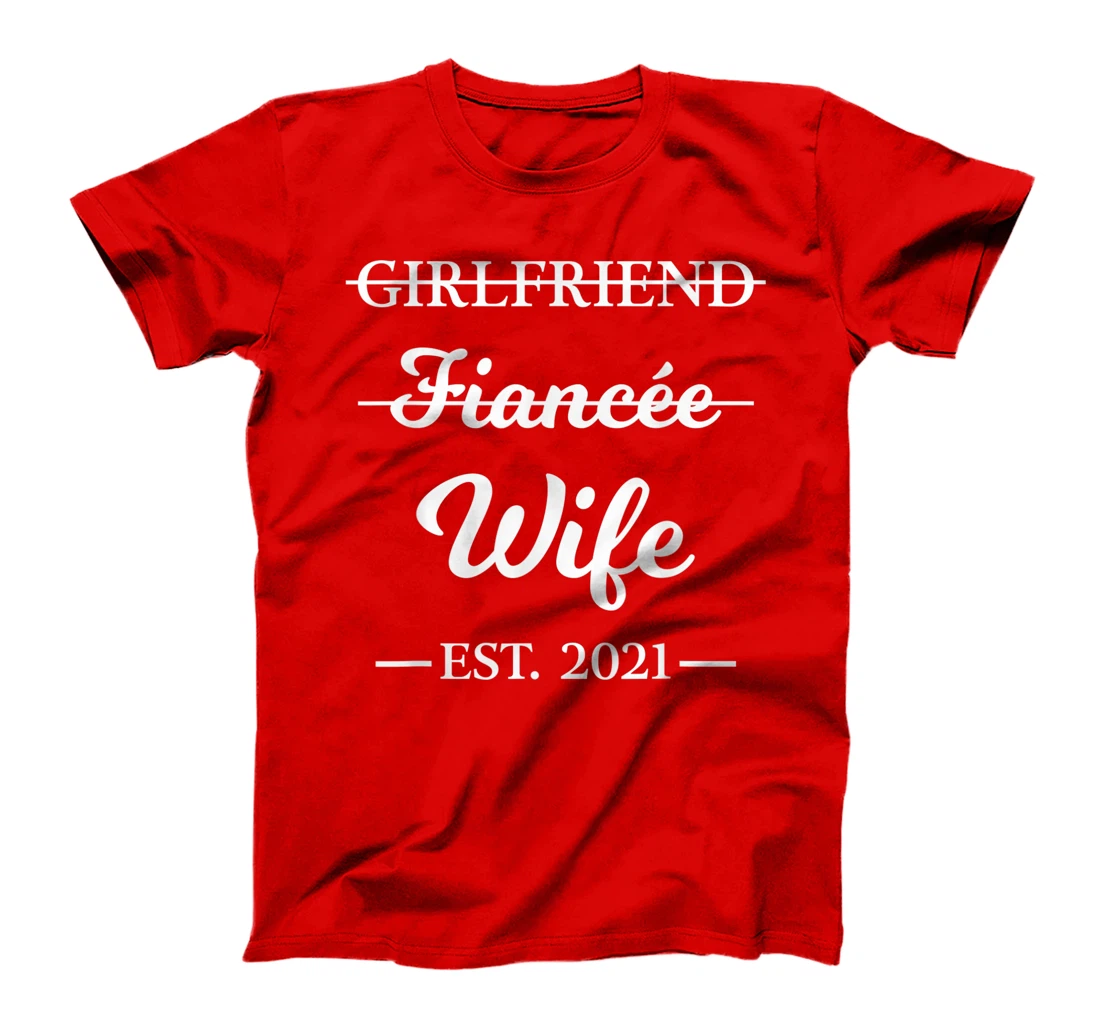 Girlfriend Fiancee Wife Married 2021 Marriage Engagement T-Shirt