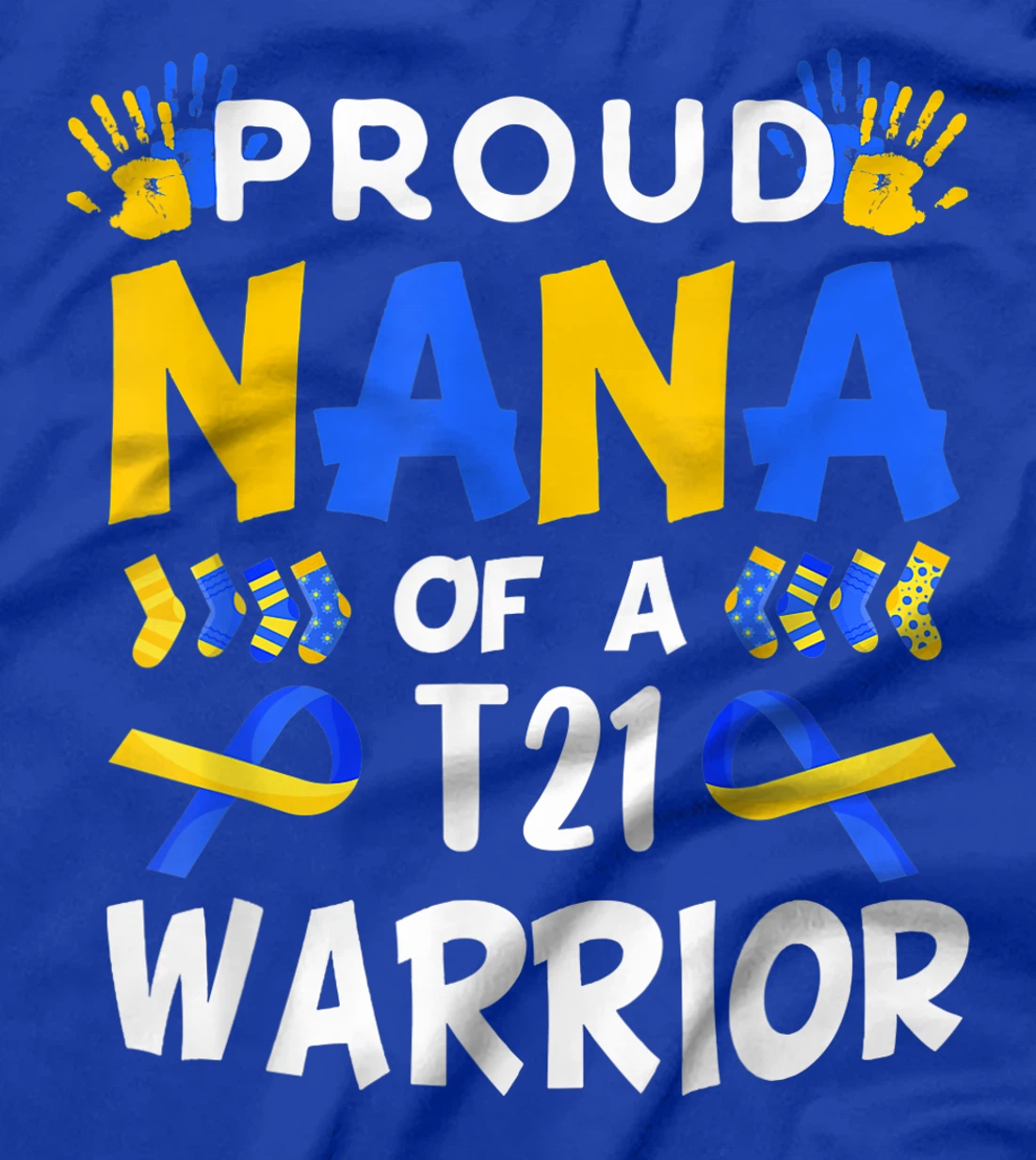 Proud Nana Of T21 Warrior Down Syndrome Awareness T-Shirt