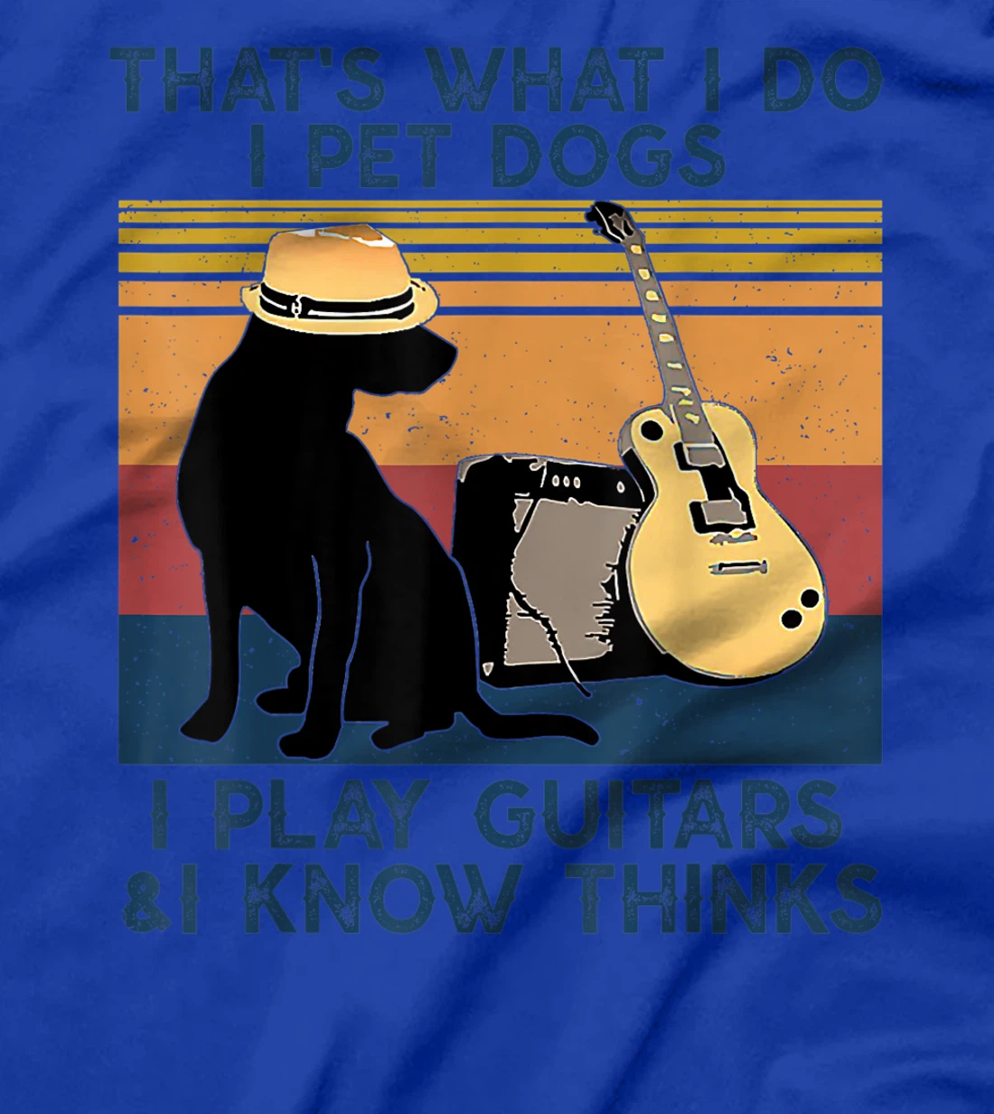 That's What I Do I Pet Dogs I Play Guitars & I Know vintage T-Shirt