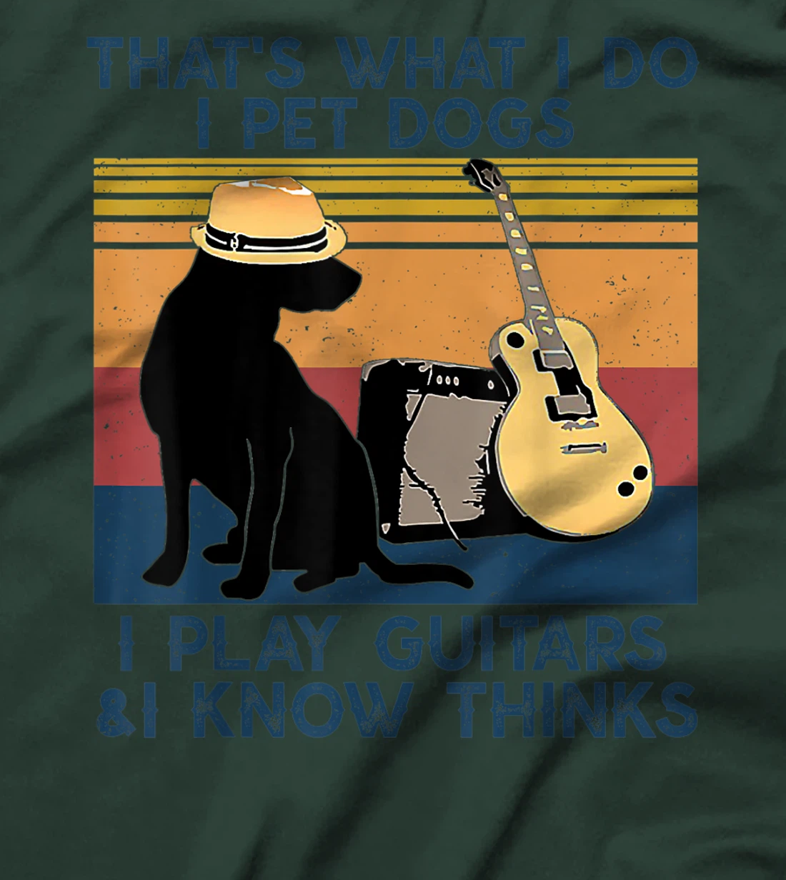 That's What I Do I Pet Dogs I Play Guitars & I Know vintage T-Shirt