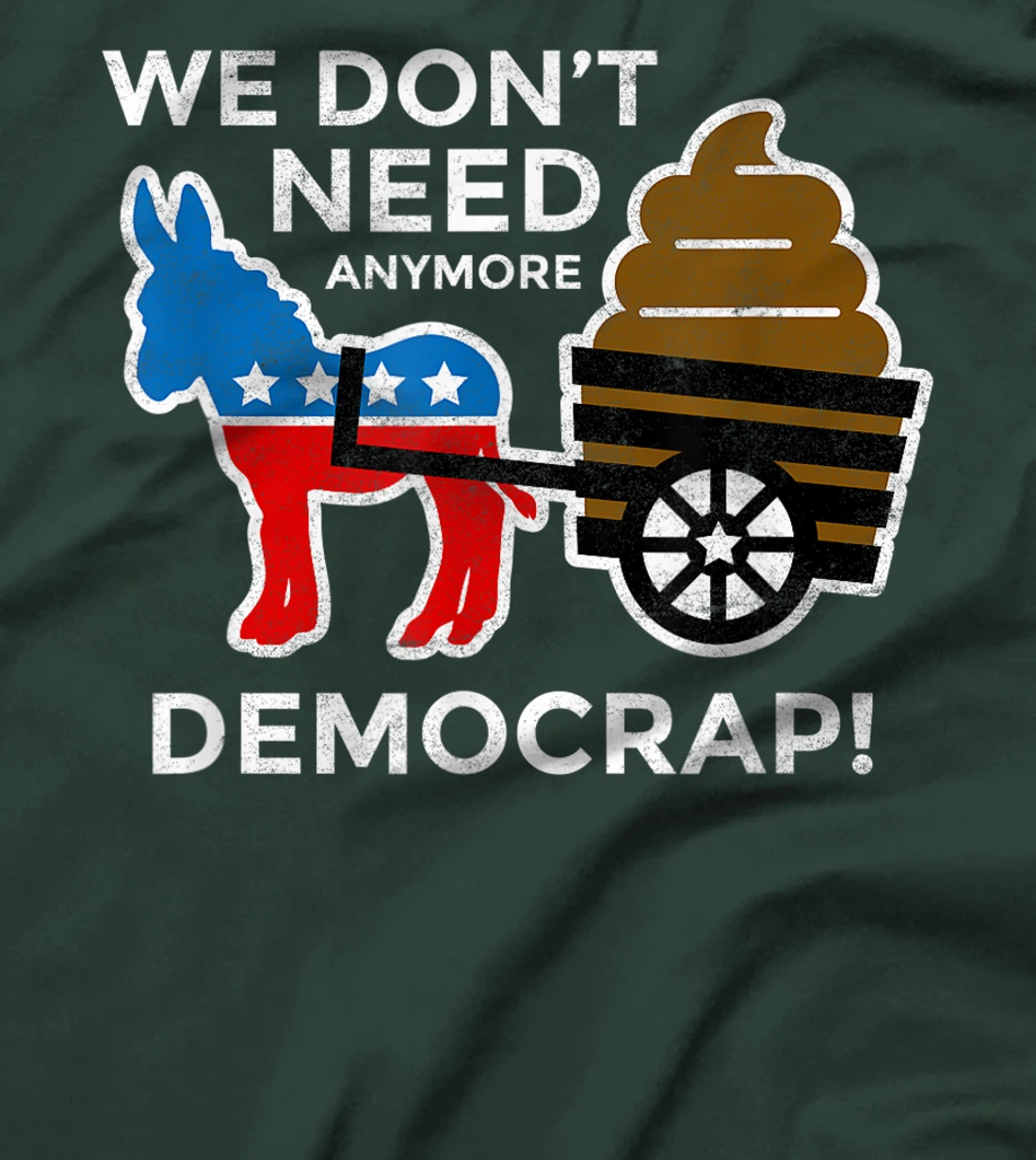 We Don’t Need Anymore Demo Crap Anti-Biden Harris Democrats T-Shirt