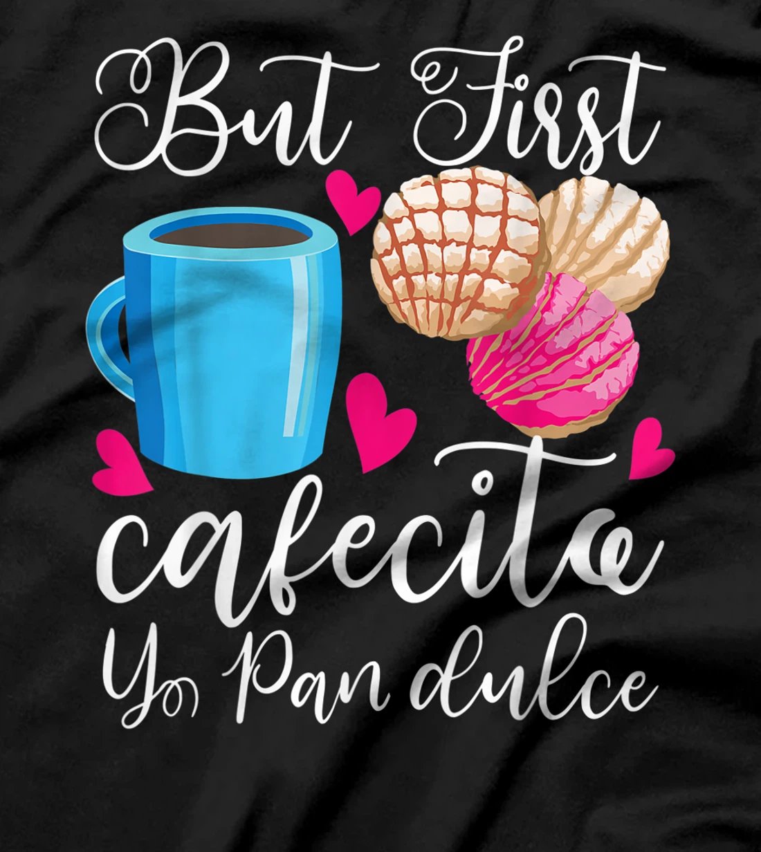 Funny But First Coffee Dulce Pan Gift Cute Spanish Men Women T-Shirt