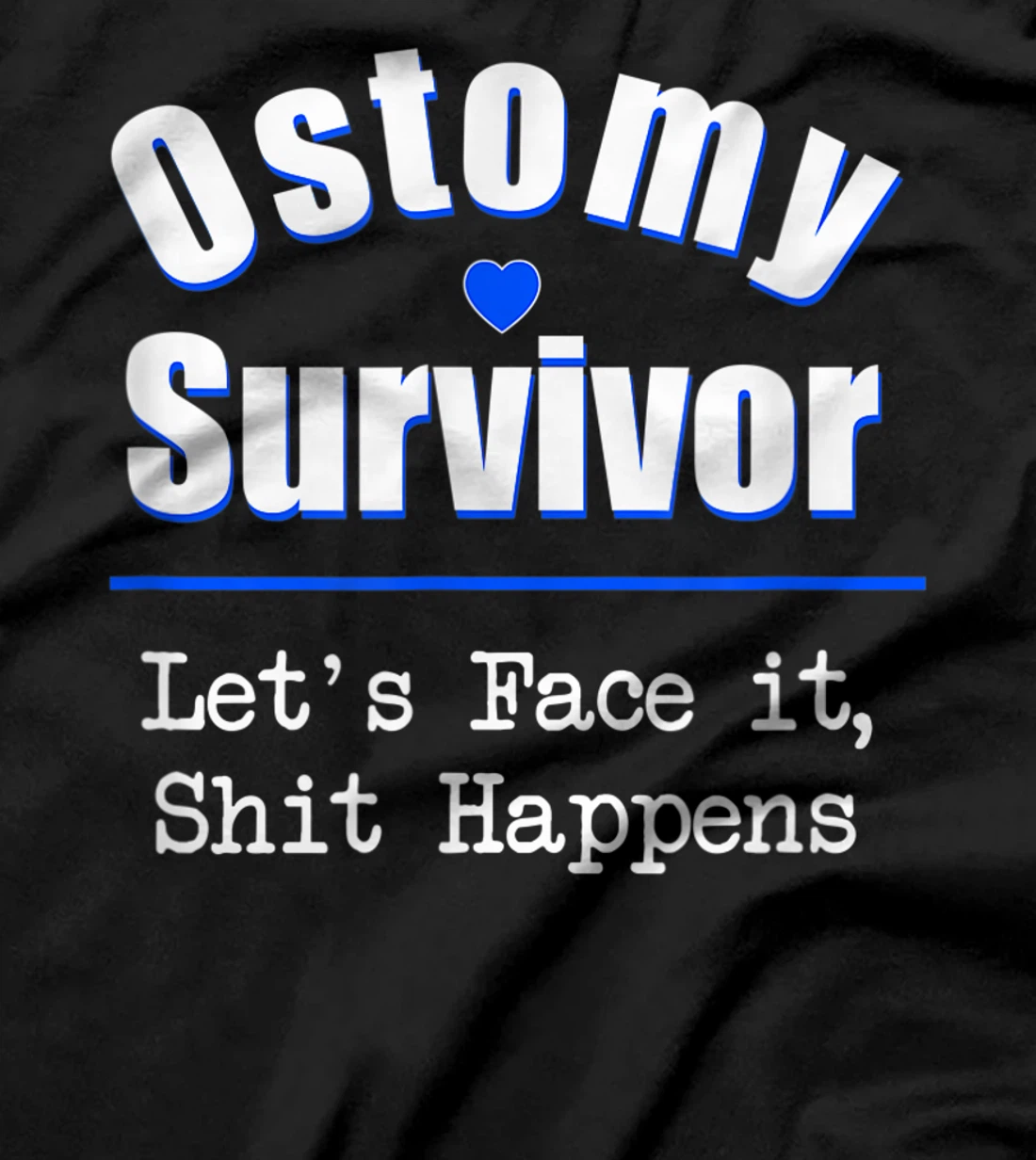 Ostomy Survivor "Let's Face It, Shit Happens" Colon Cancer T-Shirt