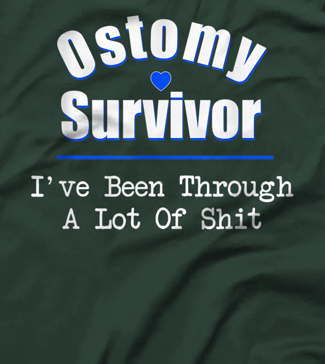 Ostomy Survivor "I've Been Through A Lot Of Shit" Cancer T-Shirt