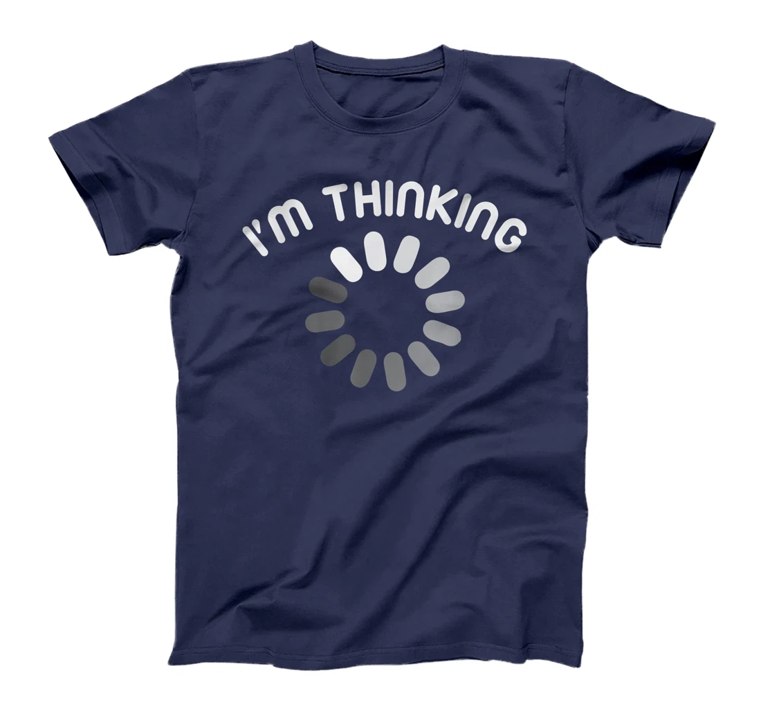 I'm Thinking Loading Computer Symbol Processing loading icon T-Shirt