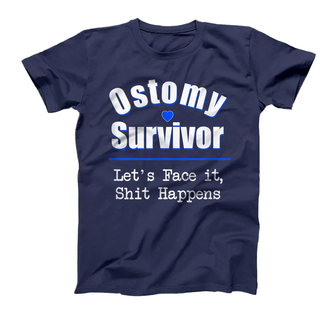 Ostomy Survivor "Let's Face It, Shit Happens" Colon Cancer T-Shirt