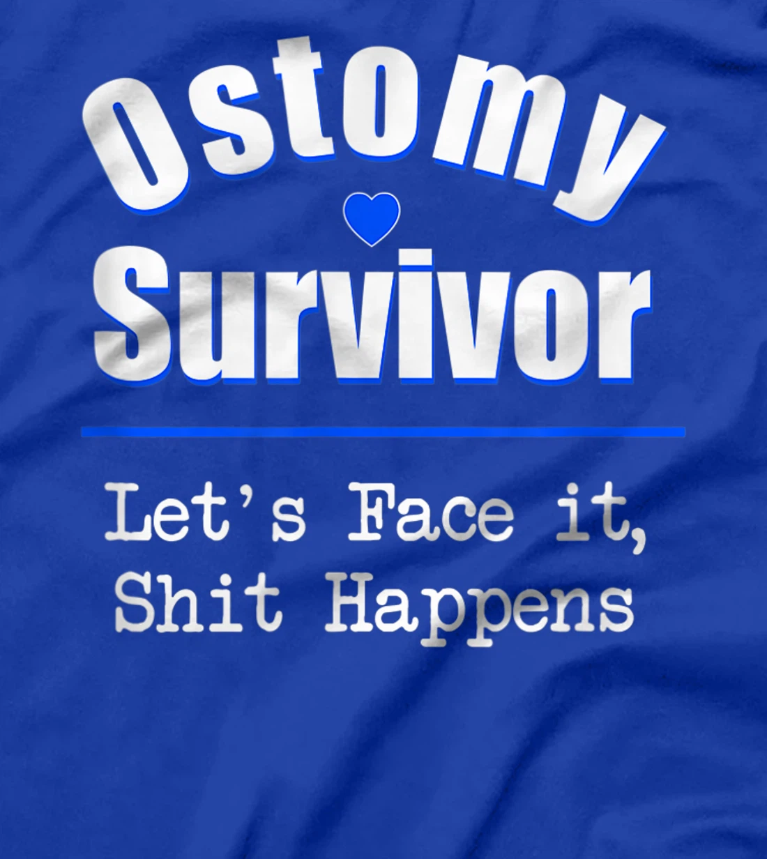Ostomy Survivor "Let's Face It, Shit Happens" Colon Cancer T-Shirt