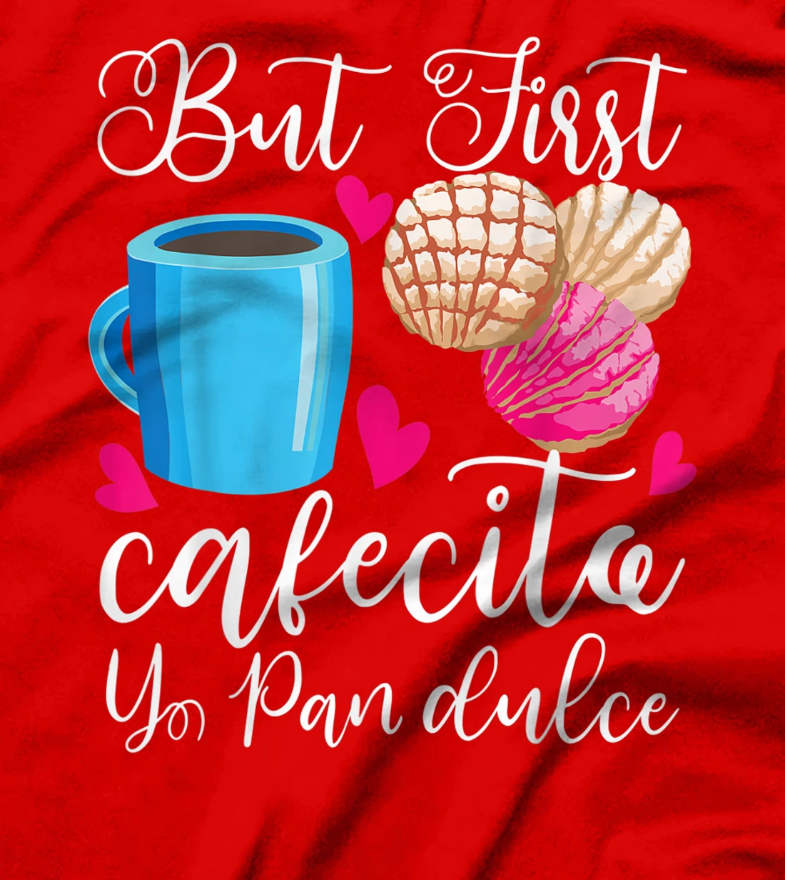 Funny But First Coffee Dulce Pan Gift Cute Spanish Men Women T-Shirt