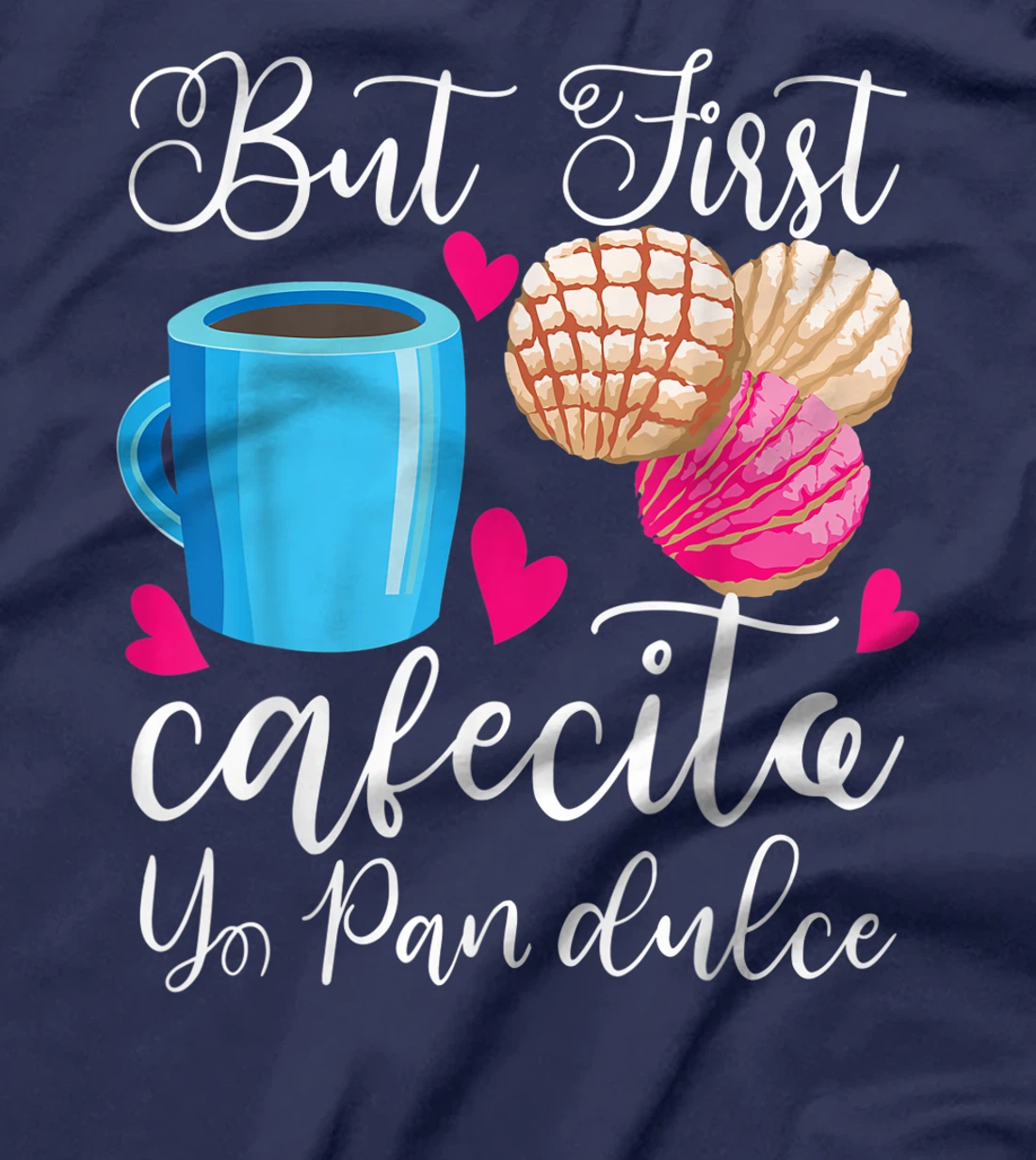 Funny But First Coffee Dulce Pan Gift Cute Spanish Men Women T-Shirt