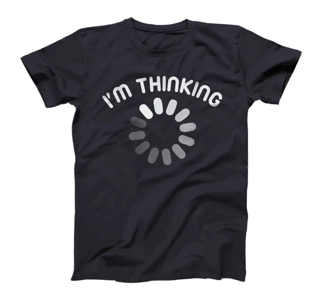 I'm Thinking Loading Computer Symbol Processing loading icon T-Shirt