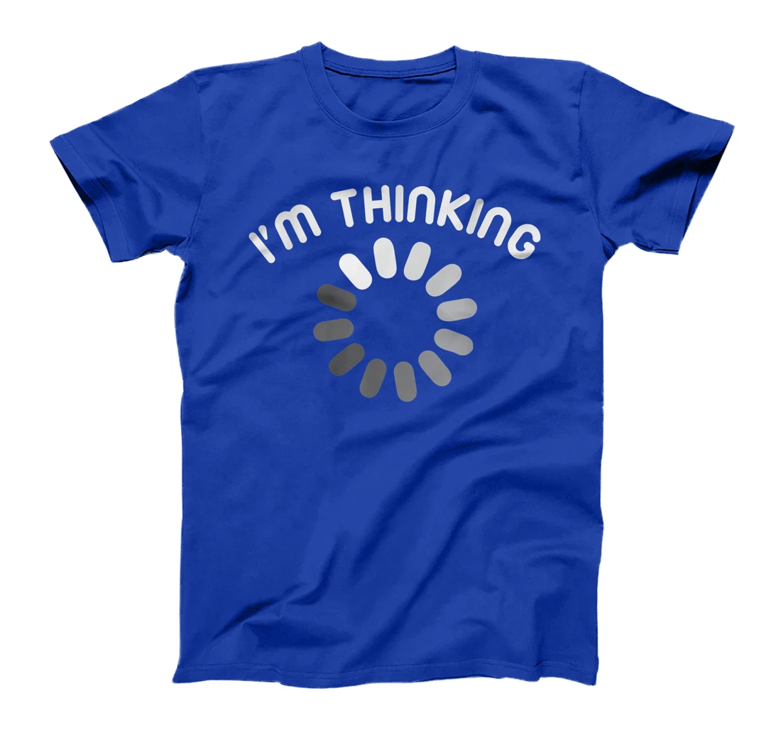 I'm Thinking Loading Computer Symbol Processing loading icon T-Shirt