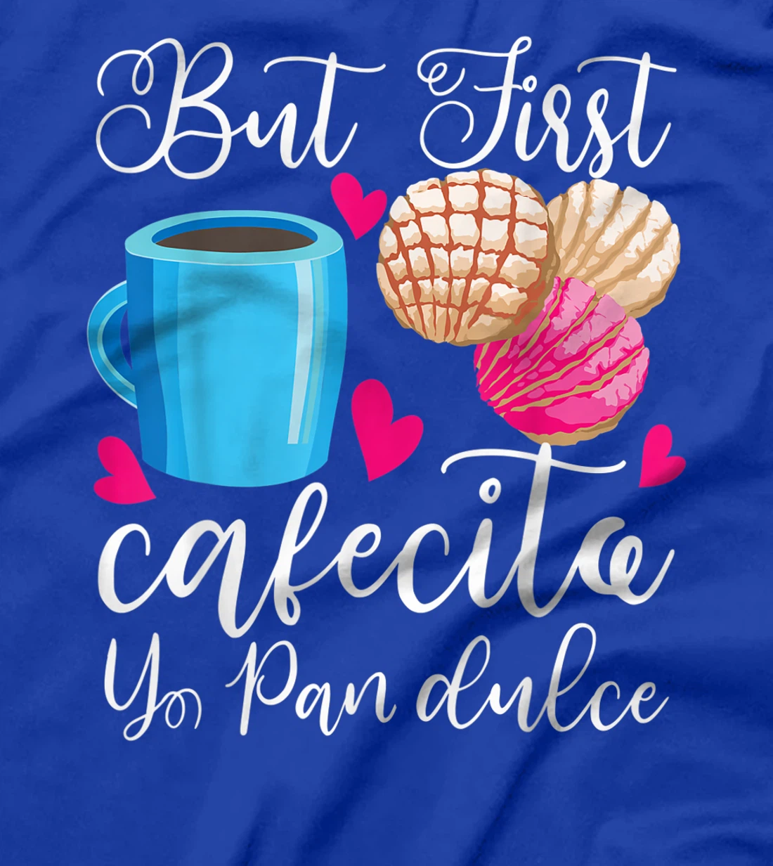 Funny But First Coffee Dulce Pan Gift Cute Spanish Men Women T-Shirt