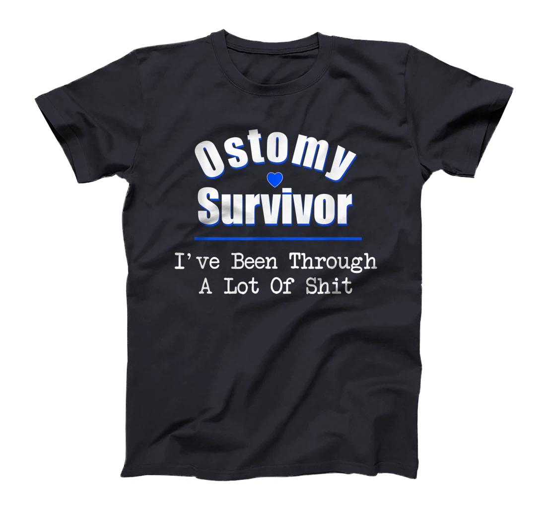 Ostomy Survivor "I've Been Through A Lot Of Shit" Cancer T-Shirt
