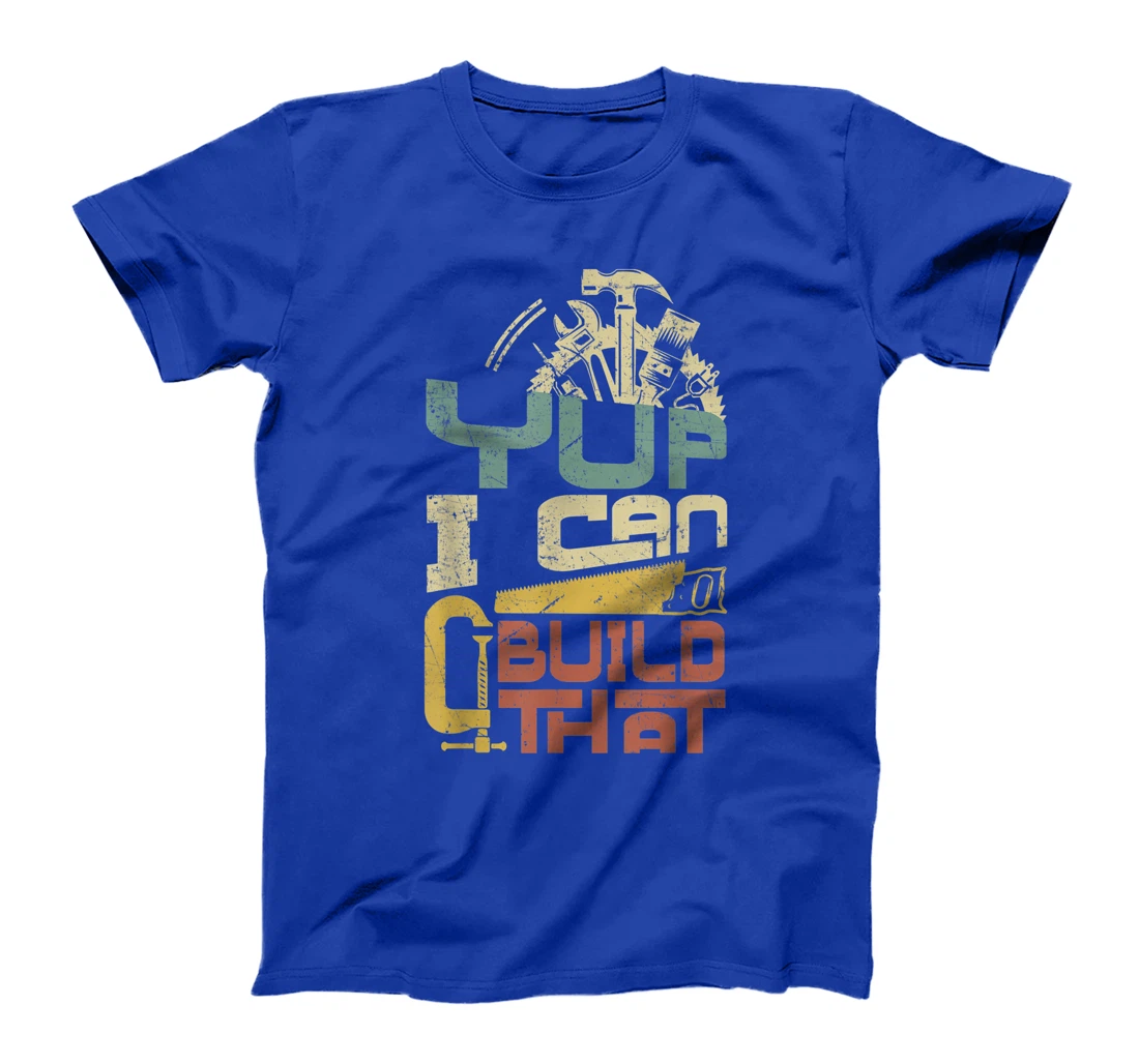 Carpenter - Yup I Can Build That T-Shirt